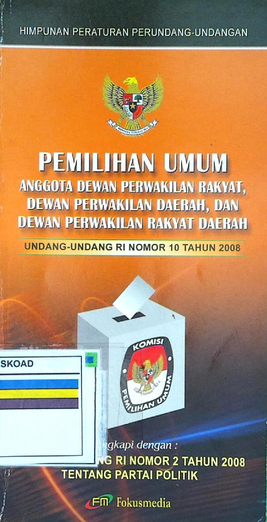 Himpunan Peraturan Perundang - Undangan Pemilihan Umum Anggota DPR, DPD dan DPRD